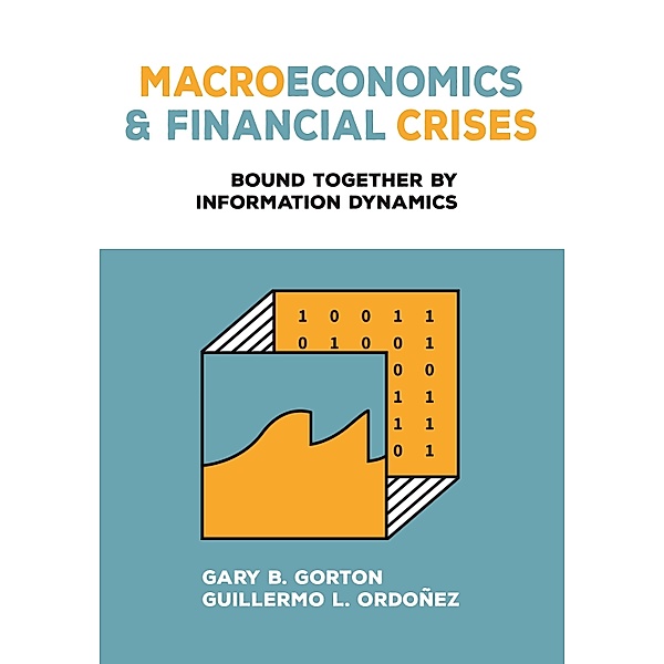 Macroeconomics and Financial Crises, Gary B. Gorton, Guillermo L. Ordoñez