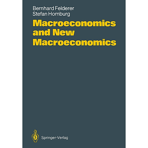 Macroeconomics and New Macroeconomics, Bernhard Felderer, Stefan Homburg
