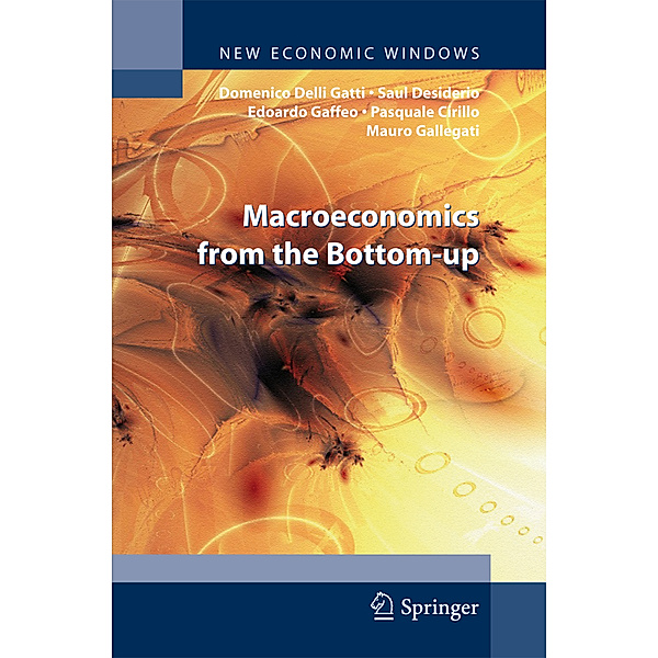 Macroeconomics from the Bottom-up, Domenico Delli Gatti, Saul Desiderio, Edoardo Gaffeo, Pasquale Cirillo, Mauro Gallegati