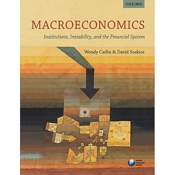 Macroeconomics: Institutions, Instability, and the Financial System, Wendy Carlin, David Soskice