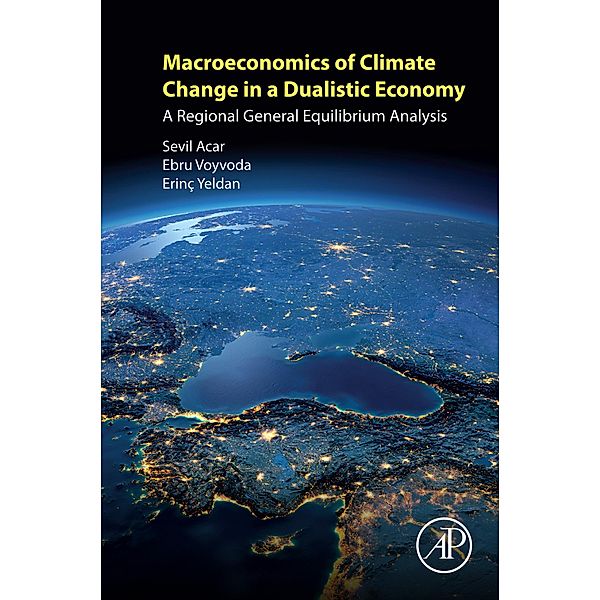 Macroeconomics of Climate Change in a Dualistic Economy, Sevil Acar, Ebru Voyvoda, Erinc Yeldan