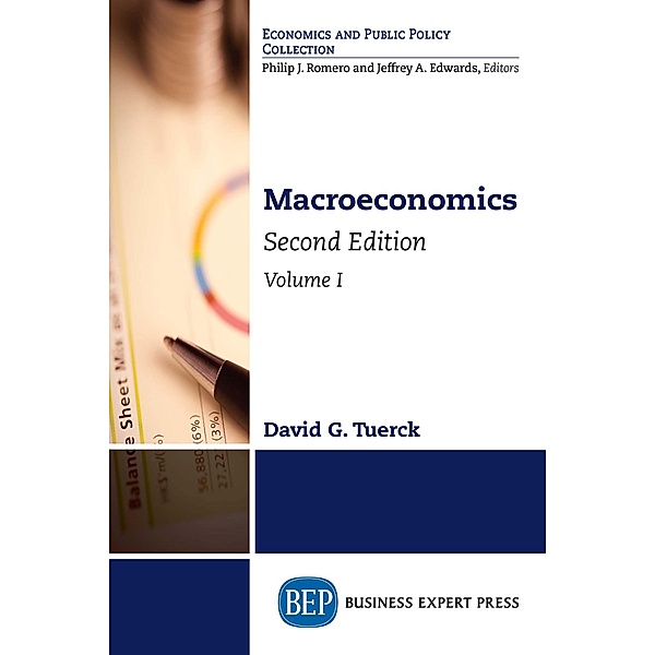 Macroeconomics, Second Edition, Volume I / Business Expert Press, David G. Tuerck