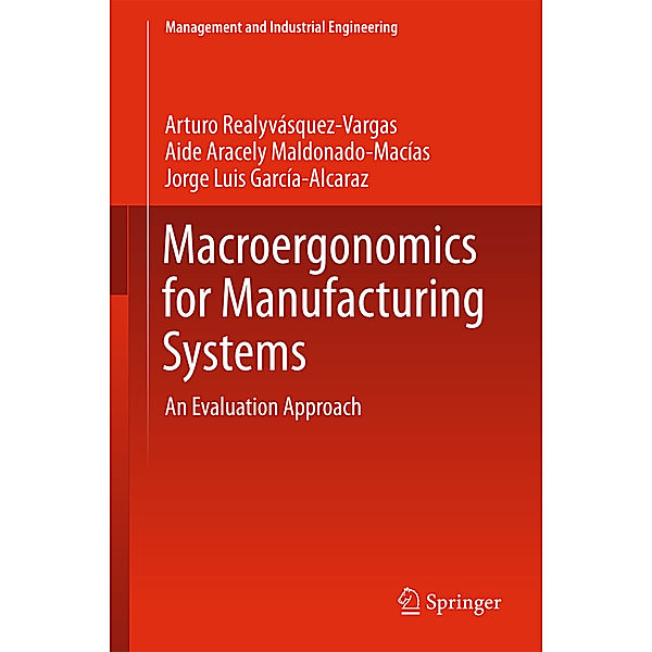 Macroergonomics for Manufacturing Systems, Arturo Realyvásquez Vargas, Aide Aracely Maldonado-Macias, Jorge Luis García-Alcaraz