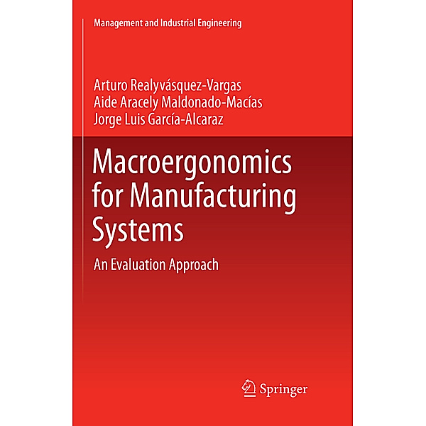 Macroergonomics for Manufacturing Systems, Arturo Realyvásquez Vargas, Aide Aracely Maldonado-Macias, Jorge Luis García-Alcaraz