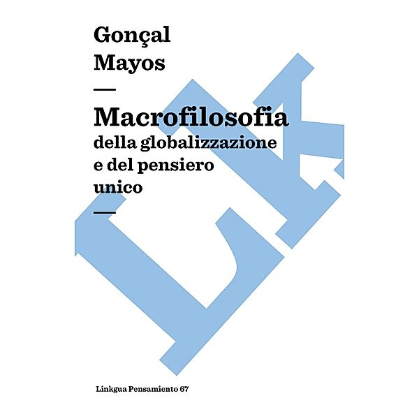 Macrofilosofia della globalizzazione e del pensiero unico / Pensamiento Bd.156, Gonçal Mayos
