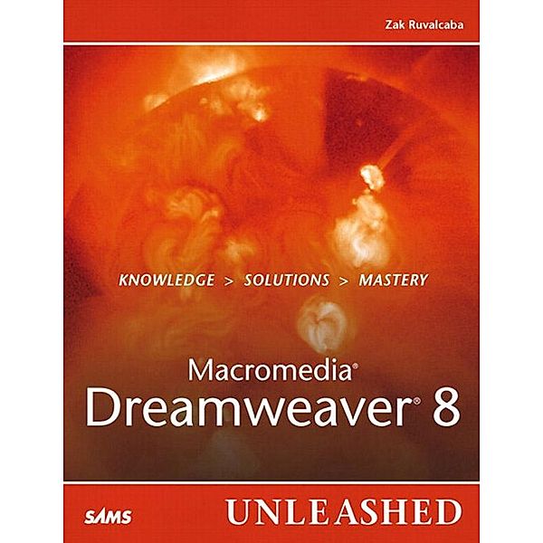 Macromedia Dreamweaver 8 Unleashed, Zak Ruvalcaba