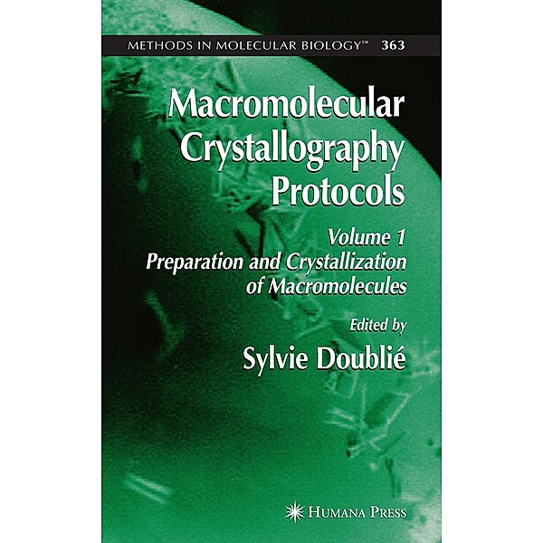 Macromolecular Crystallography Protocols, Volume 1 / Methods in Molecular Biology Bd.363