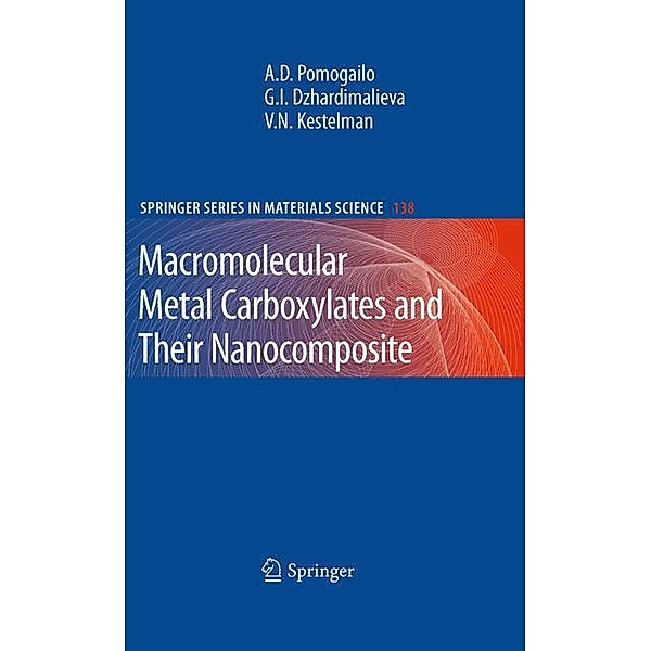 Macromolecular Metal Carboxylates and Their Nanocomposites, Anatolii D. Pomogailo, Gulzhian I. Dzhardimalieva, V. N. Kestelman