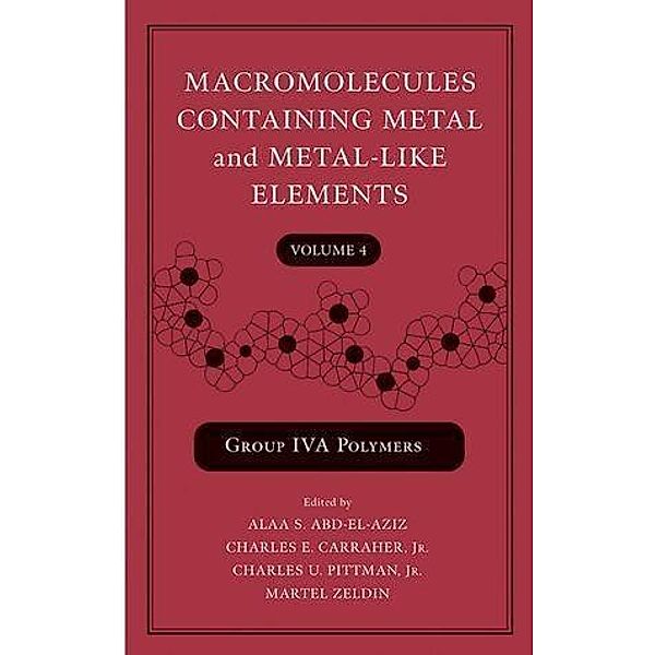 Macromolecules Containing Metal and Metal-Like Elements, Volume 4 / Macromolecules Containing Metal and Metal-like Elements Bd.4