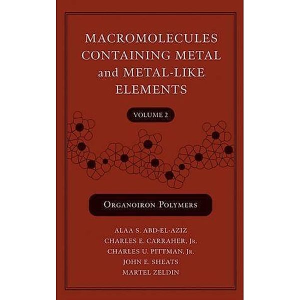 Macromolecules Containing Metal and Metal-Like Elements, Volume 2 / Macromolecules Containing Metal and Metal-like Elements Bd.2, Alaa S. Abd-El-Aziz, Charles U. Pittman, Charles E. Carraher, Martel Zeldin, John E. Sheats