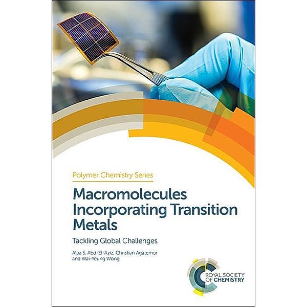 Macromolecules Incorporating Transition Metals / ISSN, Alaa S Abd-El-Aziz, Christian Agatemor, Wai-Yeung Wong