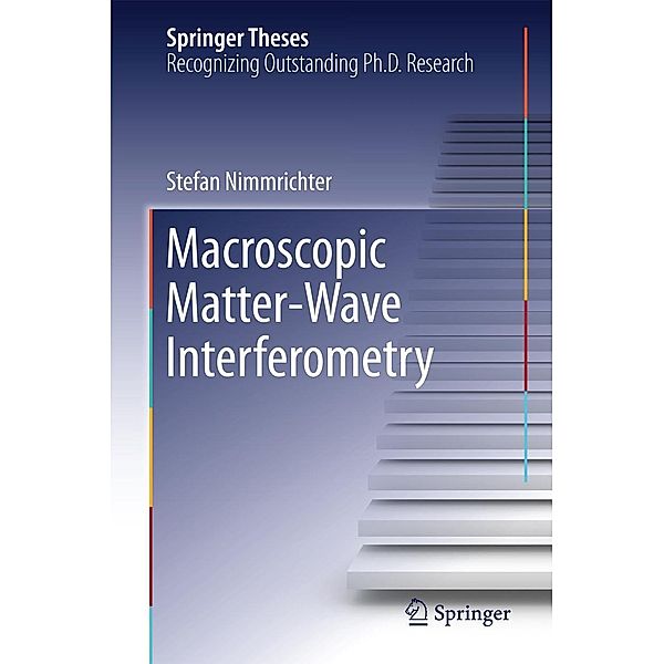 Macroscopic Matter Wave Interferometry / Springer Theses, Stefan Nimmrichter