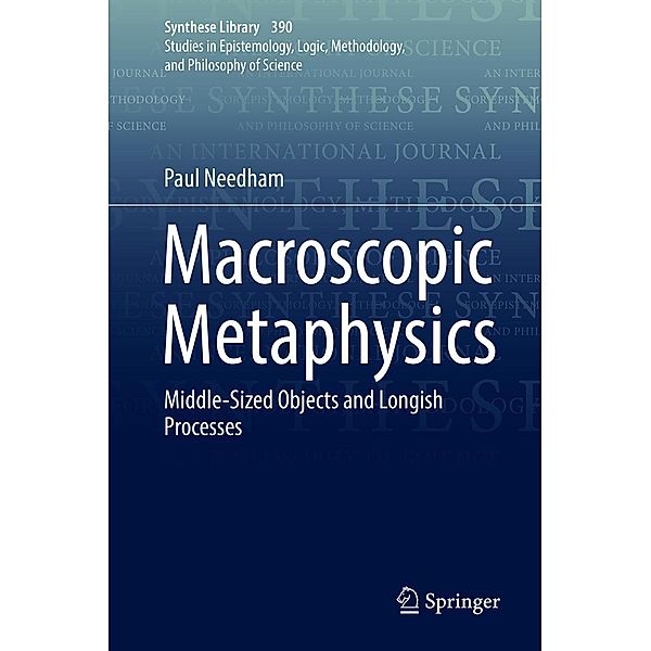 Macroscopic Metaphysics / Synthese Library Bd.390, Paul Needham