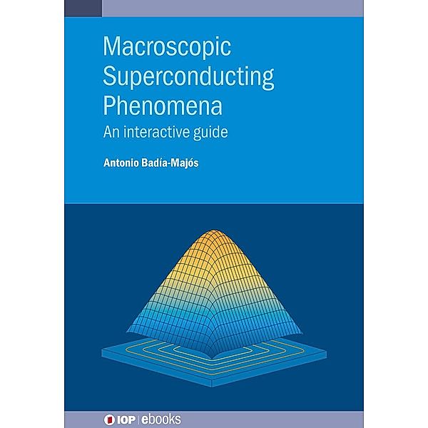 Macroscopic Superconducting Phenomena / IOP Expanding Physics, Antonio Badía-Majós