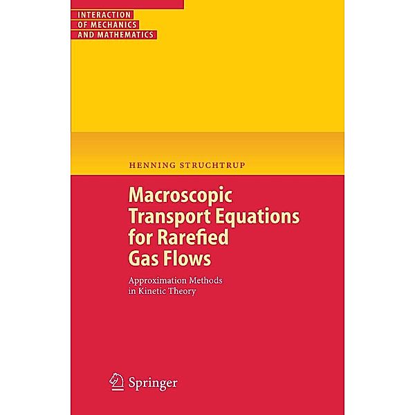Macroscopic Transport Equations for Rarefied Gas Flows / Interaction of Mechanics and Mathematics, Henning Struchtrup