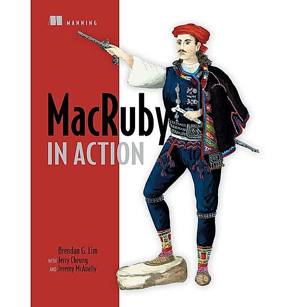 MacRuby in Action, Brendan G. Lim, Jerry Cheung, Jeremy McAnally