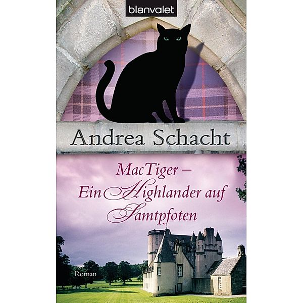 MacTiger - Ein Highlander auf Samtpfoten / Andrea Schachts Katzenromane Bd.2, Andrea Schacht