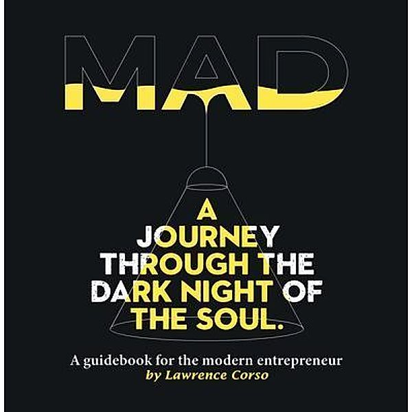 MAD - A guidebook for the modern entrepreneur, Lawrence Corso