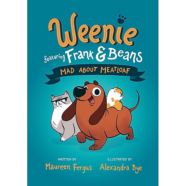 Mad About Meatloaf (Weenie Featuring Frank and Beans Book #1) / Weenie Featuring Frank and Beans Bd.1, Maureen Fergus