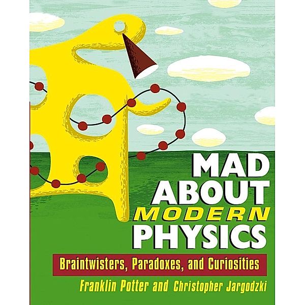 Mad About Modern Physics, Franklin Potter, Christopher Jargodzki