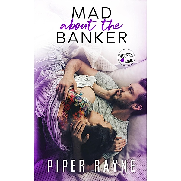 Mad about the Banker (Modern Love Book 3) / Modern Love, Piper Rayne