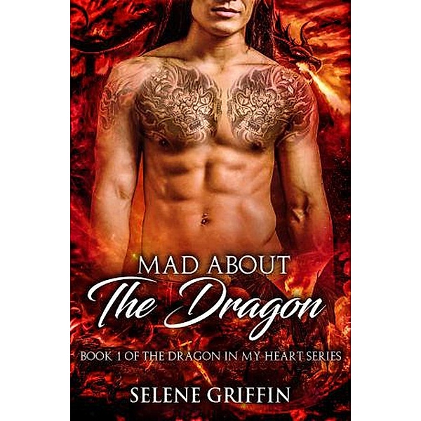 Mad About the Dragon (Dragon In My Heart, #1), Selene Griffin