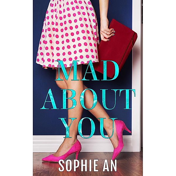 Mad About You (Famous, #2) / Famous, Sophie An