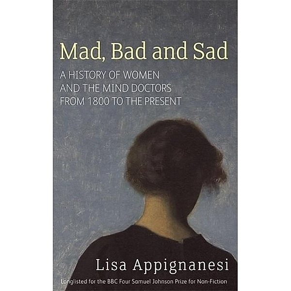Mad, Bad And Sad, Lisa Appignanesi