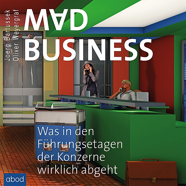 Mad Business, Joerg Bartussek, Oliver Weyergraf