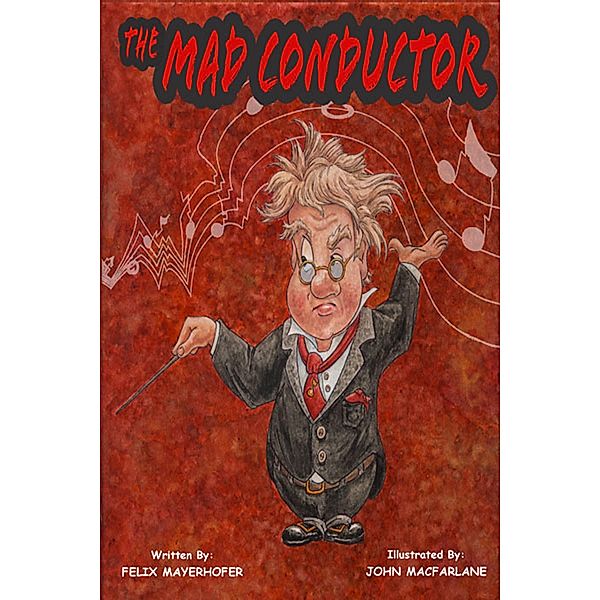 Mad Conductor / Fideli Publishing, Inc., Felix Mayerhofer