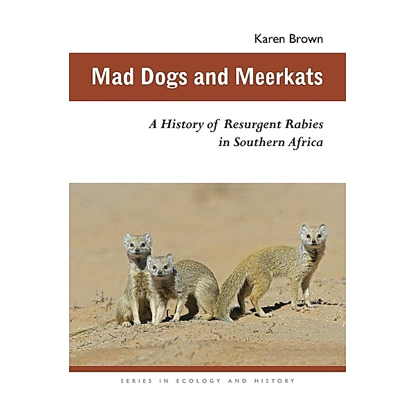 Mad Dogs and Meerkats / Series in Ecology and History, Karen Brown