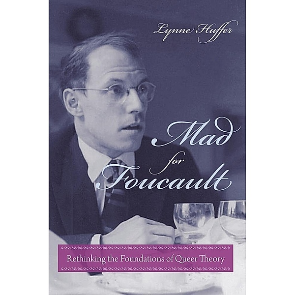 Mad for Foucault / Gender and Culture Series, Lynne Huffer