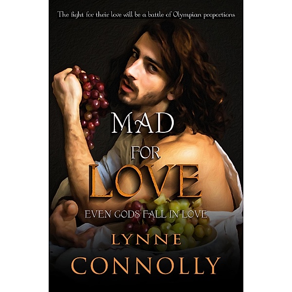 Mad For Love (Even Gods Fall In Love, #2) / Even Gods Fall In Love, Lynne Connolly
