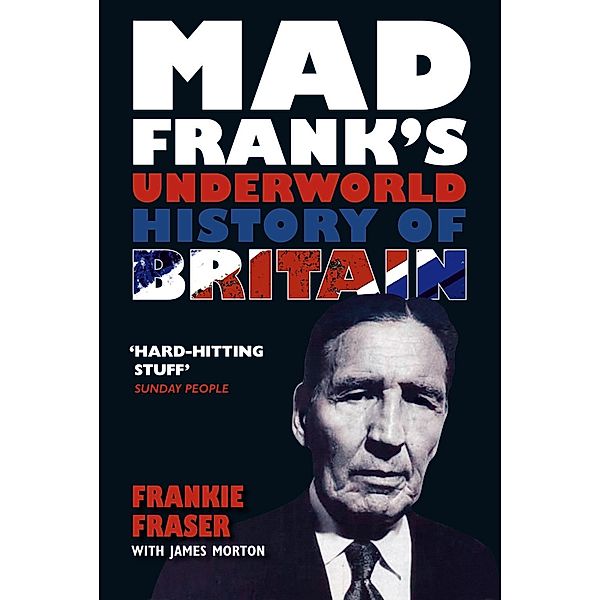 Mad Frank's Underworld History of Britain, Frank Fraser, James Morton