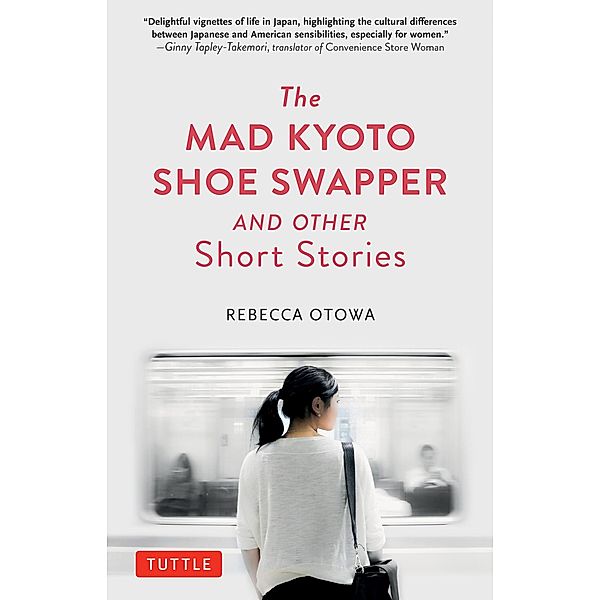Mad Kyoto Shoe Swapper and Other Short Stories, Rebecca Otowa