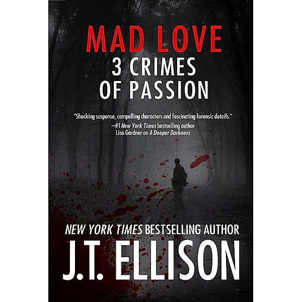 Mad Love: 3 Crimes of Passion ((a short story bundle)) / (a short story bundle), J. T. Ellison
