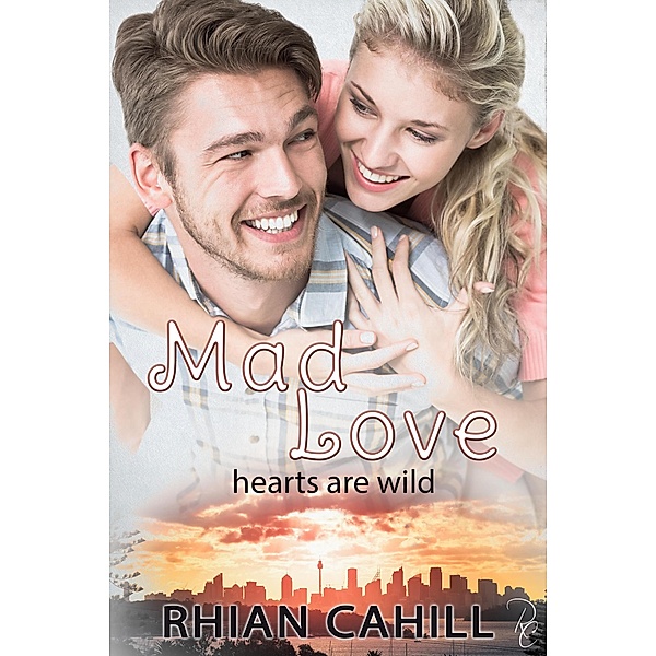 Mad Love (Hearts Are Wild) / Hearts Are Wild, Rhian Cahill