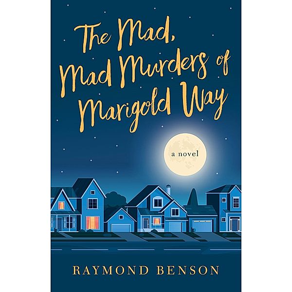 Mad, Mad Murders of Marigold Way / Beaufort Books, Raymond Benson