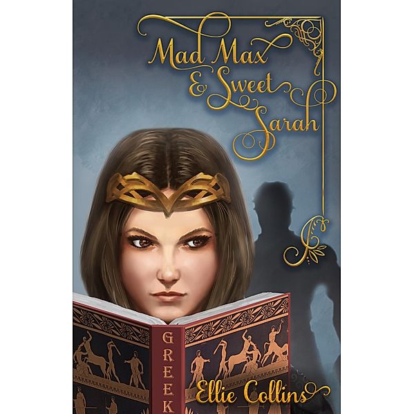 Mad Max & Sweet Sarah / Greek Mythology Fantasy Series Bd.3, Ellie Collins