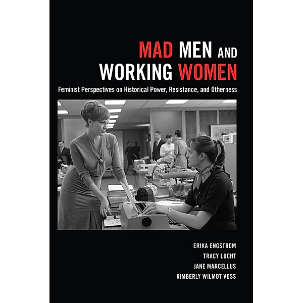 Mad Men and Working Women, Erika Engstrom, Tracy Lucht, Jane Marcellus, Kimberly Wilmot Voss