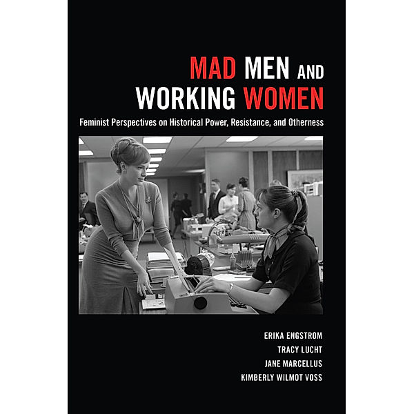Mad Men and Working Women, Erika Engstrom, Tracy Lucht, Jane Marcellus, Kimberly Wilmot Voss