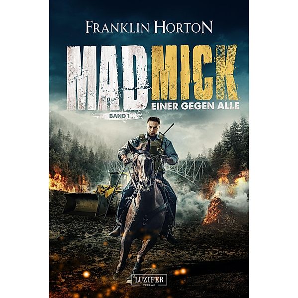 MAD MICK - EINER GEGEN ALLE / Mad Mick Bd.1, Franklin Horton