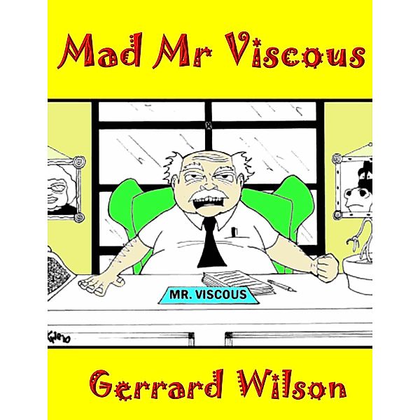 Mad Mr Viscous, Gerrard Wilson
