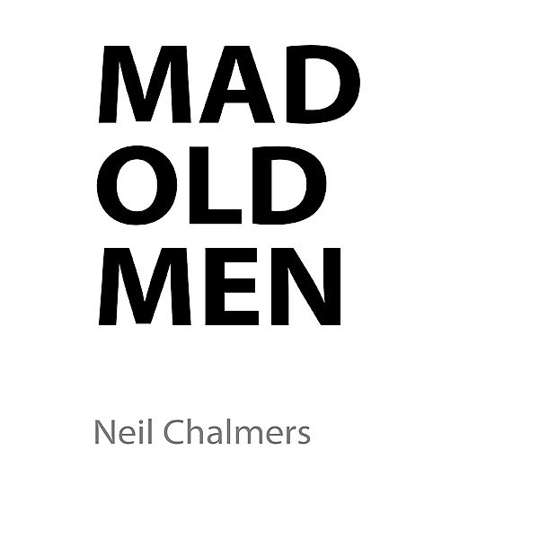 Mad Old Men, Neil Chalmers
