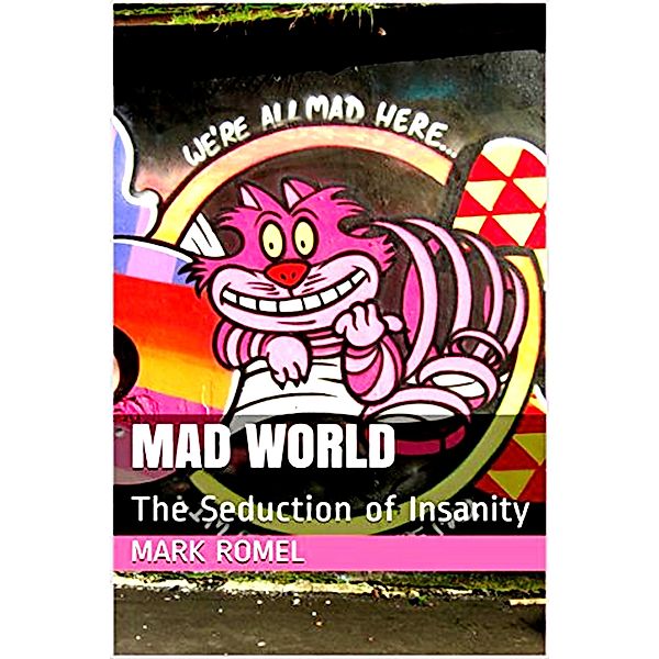 Mad World: The Seduction of Insanity (The Seer of Unreality, #4) / The Seer of Unreality, Mark Romel
