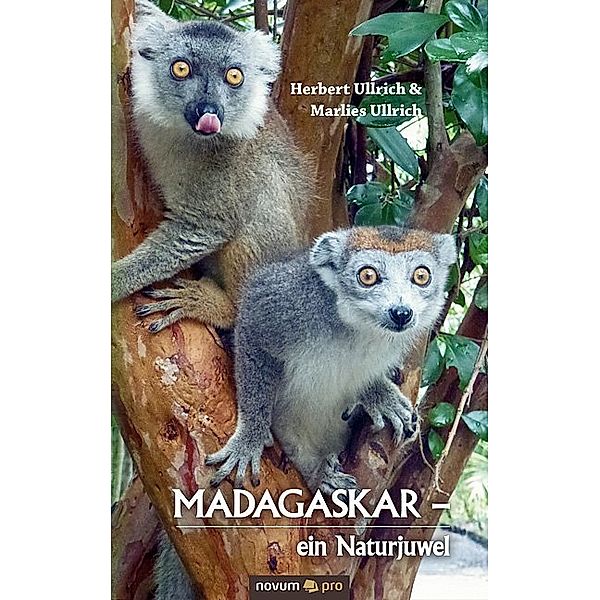 MADAGASKAR  -  ein Naturjuwel, Herbert Ullrich & Marlies Ullrich