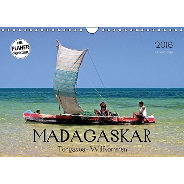 MADAGASKAR Tongasoa - Willkommen (Wandkalender 2016 DIN A4 quer), U. Boettcher
