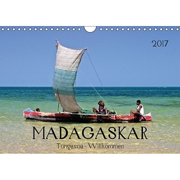 MADAGASKAR Tongasoa - Willkommen (Wandkalender 2017 DIN A4 quer), U. Boettcher