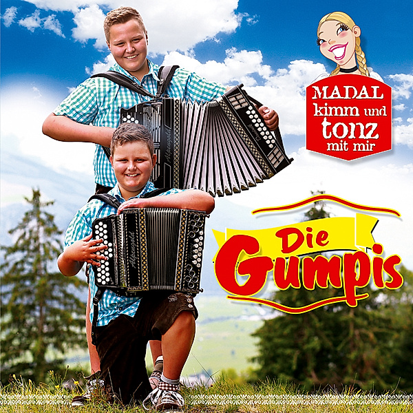 Madal Kimm Und Tonz Mit Mir, Die Gumpis