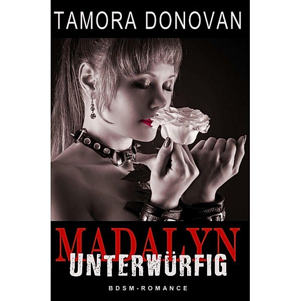 Madalyn - Unterwürfig, Tamora Donovan